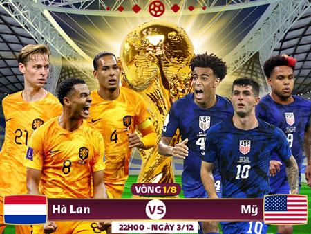 22h00 ngày 3/12, sân Khalifa International, vòng 1/8 World Cup 2022, Hà Lan – Mỹ: Chờ cú sốc tiếp theo