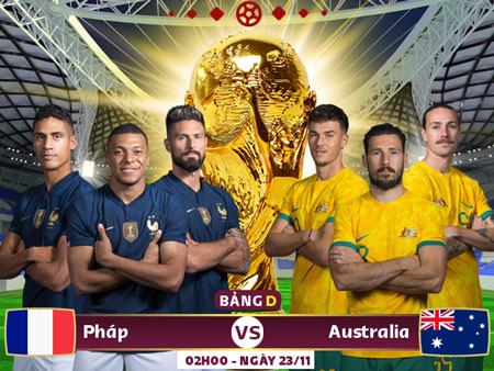 02h00 ngày 23/11, sân Al Janoub, bảng D World Cup 2022, Pháp – Australia: Thử thách chưa lớn