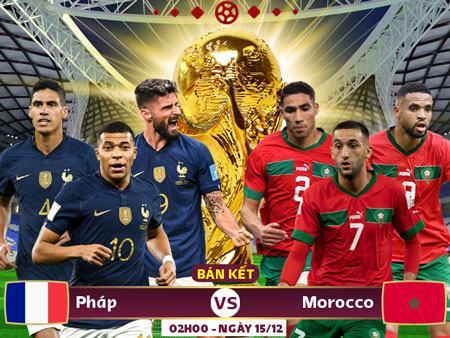 02h00 ngày 15/12, sân Al Bayt, bán kết World Cup 2022, Pháp – Morocco: Khoảng cách đẳng cấp