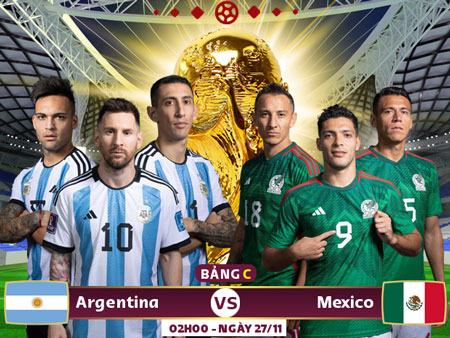 02h00 ngày 27/11, sân Lusail, bảng C World Cup 2022, Argentina – Mexico: Chung kết nhớ Maradona