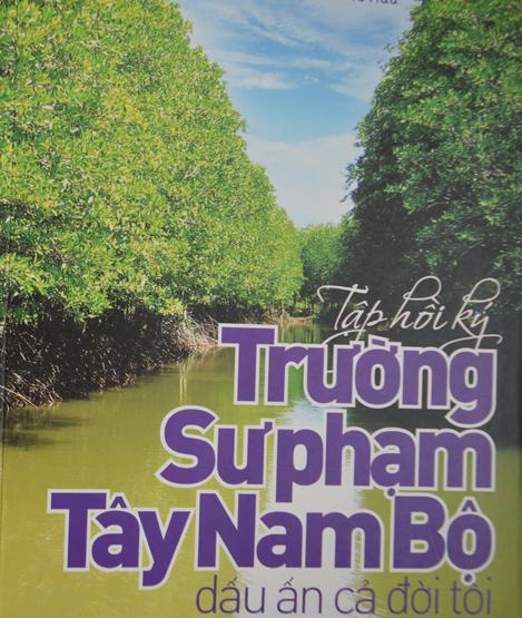 Trường Sư phạm Tây Nam bộ – Dấu ấn cả đời tôi