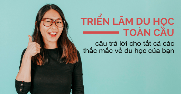 Những cơ hội không thể bỏ qua tại Triển lãm Du học Toàn cầu 2018