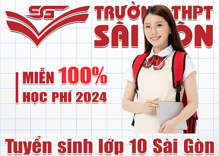 Xét tuyển thẳng Lớp 10 THPT Sài Gòn và chính sách Miễn 100% học phí năm 2024